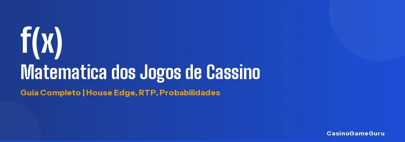 Guia completo de matematica dos jogos de cassino: house edge, RTP e probabilidades