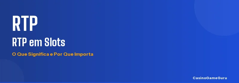 RTP em slots de cassino: o que significa return to player e por que importa